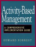 Activity-Based Management A Comprehensive Implementation Guide cover