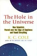 The Hole in the Universe: How Scientists Peered Over the Edge of Emptiness and Found Everything cover