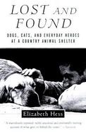 Lost and Found Dogs, Cats, and Everyday Heroes at a Country Animal Shelter cover