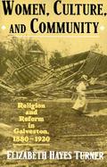 Women, Culture and Community Religion and Reform in Galveston, 1880-1920 cover