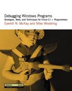 Debugging Windows Programs Strategies, Tools, and Techniques for Visual C++ Programmers cover