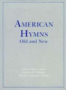 American Hymns Old and New Notes on the Hymns and Biographies of the Authors and Composers cover