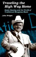 Traveling the High Way Home Ralph Stanley and the World of Traditional Bluegrass Music cover