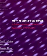 How to Build a Beowulf A Guide to the Implementation and Application of PC Clusters cover