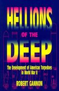 Hellions of the Deep The Development of American Torpedoes in World War II cover