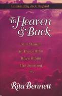 To Heaven and Back: True Stories of Those Who Have Made the Journey cover