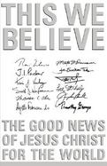 This We Believe: The Good News of Jesus Christ for the World cover
