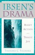 Ibsen's Drama: Right Action and Tragic Joy cover