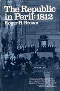 Republic in Peril 1812 cover