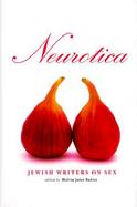 Neurotica: Jewish Writers on Sex cover