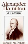 Alexander Hamilton A Biography cover