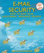 E-mail Security: How to Keep Your Electronic Messages Private cover