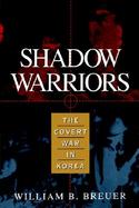 Shadow Warriors The Covert War in Korea cover