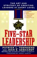 Five-Star Leadership The Art and Strategy of Creating Leaders at Every Level cover