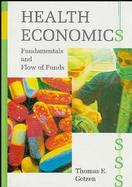 Health Economics: Fundamentals and Flow of Funds cover