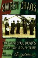 Sweet Chaos: The Grateful Dead's American Adventure cover