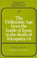 The Hellenistic Age from the Battle of Ipsos to the Death of Kleopatra VII cover