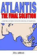 Atlantis the Final Solution A Scientific History of Humanity over the Last 100,000 Years cover