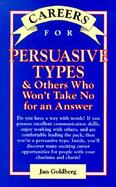 Careers for Persuasive Types & Others Who Won't Take No for an Answer cover