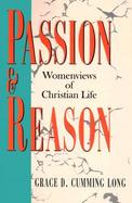 Passion and Reason Womenviews of Christian Life cover