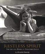 Restless Spirit The Life and Work of Dorothea Lange cover