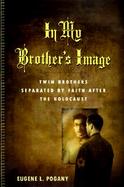 In My Brother's Image: Twin Brothers Separated by Faith After the Holocaust cover