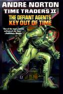 Time Traders II The Defiant Agents/Key Out of Time cover