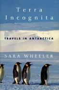 Terra Incognita: Travels in Antarctica cover