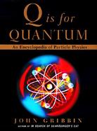 Q Is for Quantum An Encyclopedia of Particle Physics cover