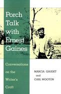 Porch Talk With Ernest Gaines Conversations on the Writer's Craft cover