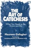 The Art of Catechesis What You Need to Be, Know and Do cover