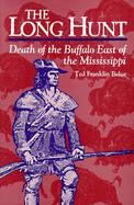 The Long Hunt Death of the Buffalo East of the Mississippi cover