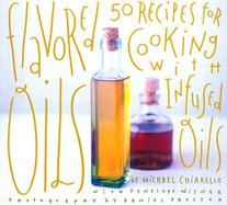 Flavored Oils 50 Recipes for Cooking With Infused Oils cover