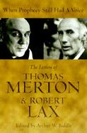 When Prophecy Still Had a Voice The Letters of Thomas Merton and Robert Lax cover