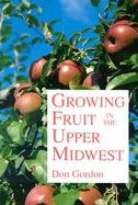 Growing Fruit in the Upper Midwest cover