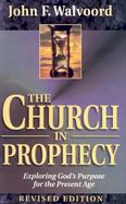 The Church in Prophecy Exploring God's Purpose for the Present Age cover