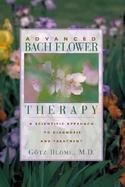 Advanced Bach Flower Therapy A Scientific Approach to Diagnosis and Treatment cover