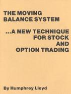 The Moving Balance System A New Technique for Stock and Option Trading cover