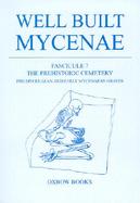 Well Built Mycenae, Fascicule 7 the Prehistoric Cemetery: Pre-Mycenaean and Early Mycenaean Graves with CDROM cover