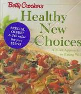 Betty Crocker's Healthy New Choices and Betty Crocker's Best Recipes for Pasta: A Fresh Approach to Eating Well cover