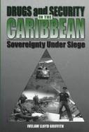 Drugs and Security in the Caribbean: Sovereignty Under Siege cover