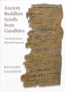 Ancient Buddhist Scrolls from Gandhara: The British Library Kharosthi Fragments cover