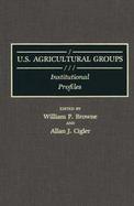U.S. Agricultural Groups: Institutional Profiles cover