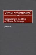 Virtue or Virtuosity? Explorations in the Ethics of Musical Performance cover