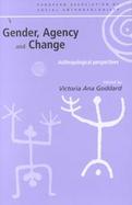 Gender, Agency and Change Anthropological Perspectives cover