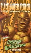 Creature from the Black Lagoon: Black Water Horror a Tale of Terror for the 21st Century cover