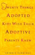 Twenty Things Adopted Kids Wish Their Adoptive Parents Knew cover