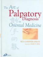 The Art of Palpatory Diagnosis in Oriental Medicine cover
