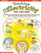 Teaching Electricity Yes, You Can!  Grades 3-6 cover