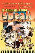 If Animals Could Speak A 21st Century Fable Inspired By 9/11/2001 cover